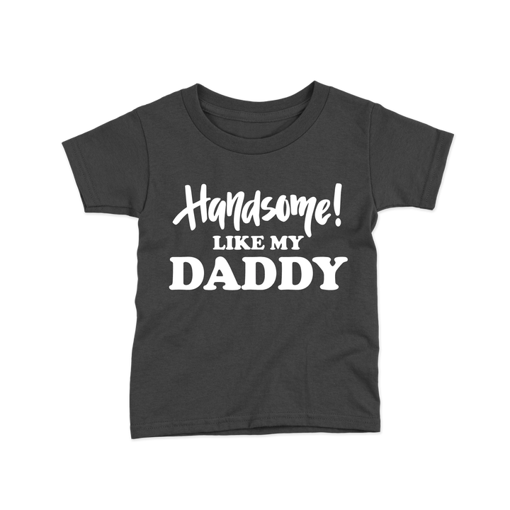 handsome like my daddy gray color kids tshirt 